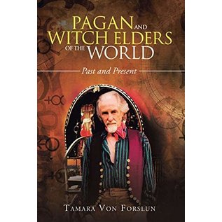 Xlibris Au Pagan and Witch Elders of the World: Past and Present - by Tamara von Forslun