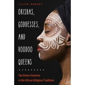 Weiser Books Orishas, Goddesses, and Voodoo Queens: The Divine Feminine in the African Religious Traditions