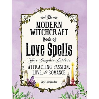 Adams Media Corporation The Modern Witchcraft Book of Love Spells: Your Complete Guide to Attracting Passion, Love, and Romance - by Skye Alexander