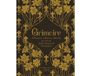 Grimoire: A Personal--& Magical--Record of Spells, Rituals