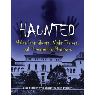 Visible Ink Press Haunted: Malevolent Ghosts, Night Terrors, and Threatening Phantoms - by Brad Steiger and Sherry Hansen Steiger