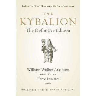 Tarcherperigee The Kybalion: The Definitive Edition - by William Walker Atkinson and Three Initiates and Philip Deslippe