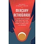 Tiller Press Mercury in Retrograde: And Other Ways the Stars Can Teach You to Live Your Truth, Find Your Power, and Hear the Call of the Universe - by Rachel Stuart-Haas
