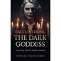 Moon Books Encountering the Dark Goddess: A Journey Into the Shadow Realms - by Frances Billinghurst