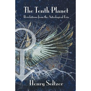 Wessex Astrologer The Tenth Planet: Revelations From the Astrological Eris - by Henry Seltzer