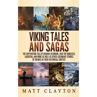 Refora Publications Viking Sagas: The Captivating Tale of Ragnar Lothbrok, Ivar the Boneless, Lagertha, and More, in Their Historical Context - by Matt Clayton