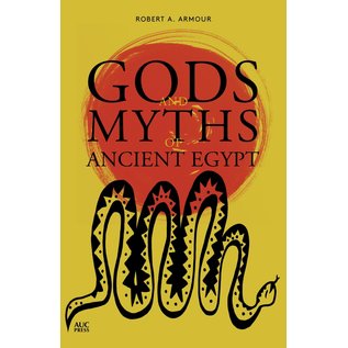 American University in Cairo Press Gods and Myths of Ancient Egypt - by Robert A. Armour
