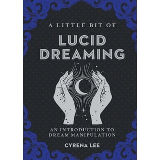 Sterling Publishing (NY) A Little Bit of Lucid Dreaming, 27: An Introduction to Dream Manipulation - by Cyrena Lee