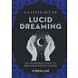 Sterling Publishing (NY) A Little Bit of Lucid Dreaming, 27: An Introduction to Dream Manipulation - by Cyrena Lee