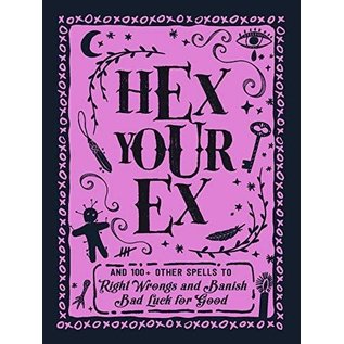 Adams Media Corporation Hex Your Ex: And 100+ Other Spells to Right Wrongs and Banish Bad Luck for Good - by Adams Media
