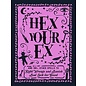 Adams Media Corporation Hex Your Ex: And 100+ Other Spells to Right Wrongs and Banish Bad Luck for Good - by Adams Media
