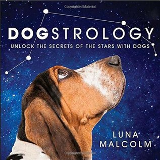 Grand Central Publishing Dogstrology: Unlock the Secrets of the Stars with Dogs - by Luna Malcolm