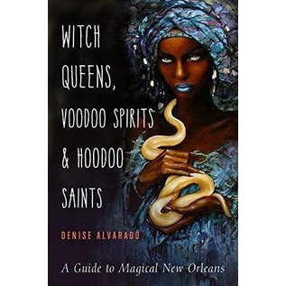 Red Wheel Weiser Books Witch Queens, Voodoo Spirits, and Hoodoo Saints: A Guide to Magical New Orleans - by Denise Alvarado
