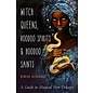 Red Wheel Weiser Books Witch Queens, Voodoo Spirits, and Hoodoo Saints: A Guide to Magical New Orleans - by Denise Alvarado