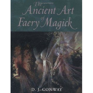 Crossing Press The Ancient Art of Faery Magick - by D. J. Conway