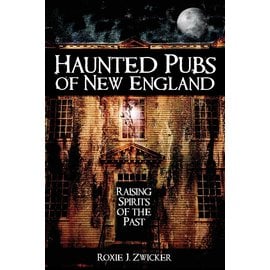 History Press (SC) Haunted Pubs of New England: Raising Spirits of the Past