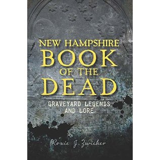 History Press New Hampshire Book of the Dead: Graveyard Legends and Lore - by Roxie J. Zwicker