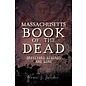 History Press (SC) Massachusetts Book of the Dead: Graveyard Legends and Lore - by Roxie J. Zwicker