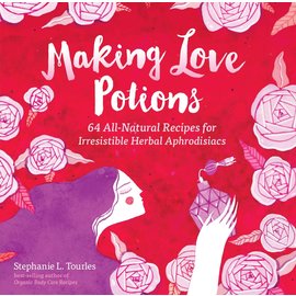 Storey Publishing Making Love Potions: 64 All-Natural Recipes for Irresistible Herbal Aphrodisiacs