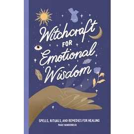 Rockridge Press Witchcraft for Emotional Wisdom: Spells, Rituals, and Remedies for Healing