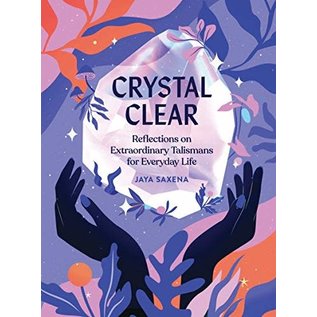 Quirk Books Crystal Clear: Reflections on Extraordinary Talismans for Everyday Life - by Jaya Saxena