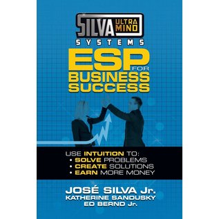G&D Media Silva Ultramind Systems ESP for Business Success: Use Intuition To: Solve Problems, Create Solutions, Earn More Money - by Jose Silva and Katherine Sandusky and Ed Bernd, Jr.