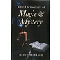 John Hunt Publishing The Dictionary of Magic and Mystery: The Definitive Guide to the Mysterious, the Magical and the Supernatural - by Melusine Draco