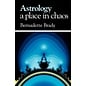 Wessex Astrologer Astrology, A Place in Chaos - by Bernadette Brady