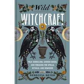 S&s/Simon Element Wild Witchcraft: Folk Herbalism, Garden Magic, and Foraging for Spells, Rituals, and Remedies