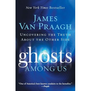 HarperOne Ghosts Among Us: Uncovering the Truth about the Other Side - by James van Praagh