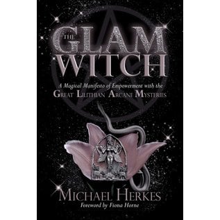 Witch Way Publishing The GLAM Witch: A Magical Manifesto of Empowerment with the Great Lilithian Arcane Mysteries - by Michael Herkes