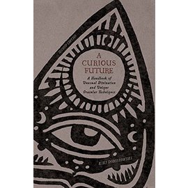 Witch Way Publishing A Curious Future: A Handbook of Unusual Divination and Unique Oracular Techniques