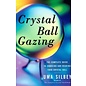 Fireside Crystal Ball Gazing: The Complete Guide to Choosing and Reading Your Crystal Ball (Original) (Original) - by Uma Silbey