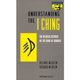 Princeton University Press Understanding the I Ching: The Wilhelm Lectures on the Book of Changes