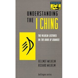 Princeton University Press Understanding the I Ching: The Wilhelm Lectures on the Book of Changes - by Hellmut Wilhelm and Richard Wilhelm