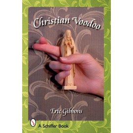 Schiffer Publishing Christian Voodoo: A Guide to Luck, Omens, Recipes for Homemade Miracles, and Exorcism