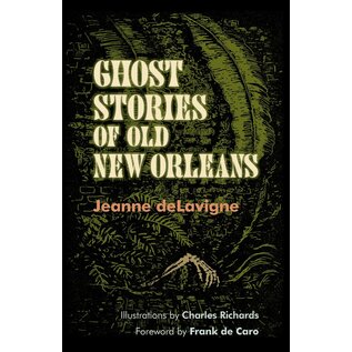 LSU Press Ghost Stories of Old New Orleans (Revised) - by Jeanne Delavigne and Charles Richards and Frank de Caro