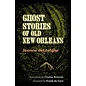 LSU Press Ghost Stories of Old New Orleans (Revised) - by Jeanne Delavigne and Charles Richards and Frank de Caro
