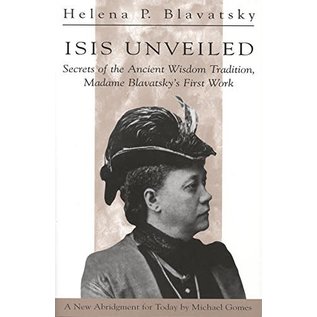 Quest Books (IL) Isis Unveiled: Secrets of the Ancient Wisdom Tradition, Madame Blavatsky's First Work - by Michael Gomes and H. P. Blavatsky