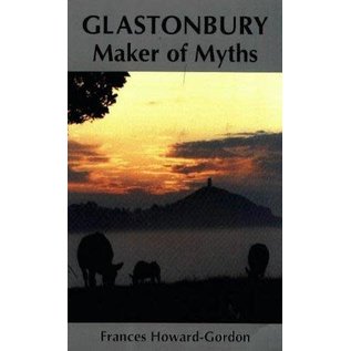 Gothic Image Publications Glastonbury: Maker of Myths - by Frances Howard-Gordon