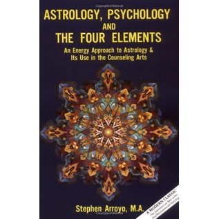 CRCS Publications Astrology, Psychology, and the Four Elements: An Energy Approach to Astrology and Its Use in the Counceling Arts - by Stephen Arroyo