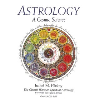 CRCS Publications Astrology: A Cosmic Science: The Classic Work on Spiritual Astrology (Revised) - by Isabel M. Hickey