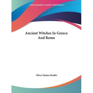 Kessinger Publishing Ancient Witches in Greece and Rome - by Oliver Mado Hueffer