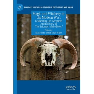 Palgrave MacMillan (Springer Nature) Magic and Witchery in the Modern West: Celebrating the Twentieth Anniversary of 'The Triumph of the Moon' (2019) - by Shai Feraro and Ethan Doyle White
