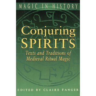 Penn State University Press Conjuring Spirits: Texts and Traditions of Medieval Ritual Magic - by Claire Fanger, Richard Kieckhefer, and Nicholas Watson