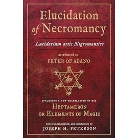 Red Wheel Weiser Books Elucidation of Necromancy Lucidarium Artis Nigromantice attributed to Peter of Abano by Joseph H. Peterson, Peter Of Abano