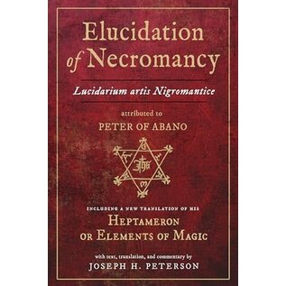 Red Wheel Weiser Books Elucidation of Necromancy Lucidarium Artis Nigromantice attributed to Peter of Abano by Joseph H. Peterson, Peter Of Abano