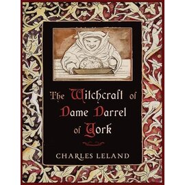 Red Wheel Weiser Books Witchcraft of Dame Darrel of York by Charles G. Leland, Prof. Robert Mathiesen (Introduction by)