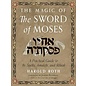 Red Wheel Weiser Books Magic of the Sword of Moses by Harold Roth