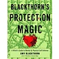 Red Wheel Weiser Books Blackthorn's Protection Magic by Amy Blackthorn